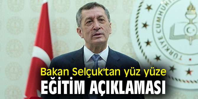 Bakan Selçuk'tan yüz yüze eğitim açıklaması