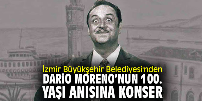 İzmir Büyükşehir Belediyesi'nden Dario Moreno’nun 100. yaşı anısına konser
