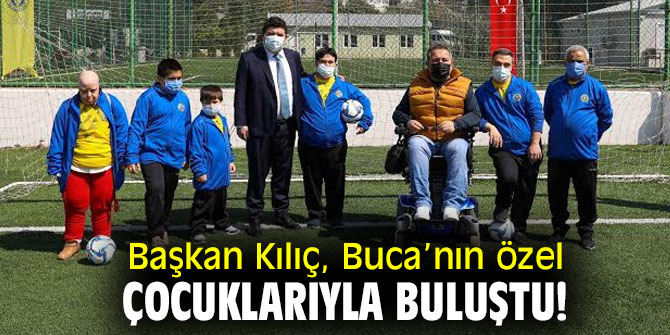 Başkan Kılıç, Buca’nın özel çocuklarıyla buluştu!