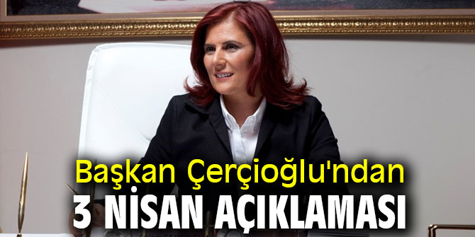 Başkan Çerçioğlu'ndan 3 Nisan açıklaması