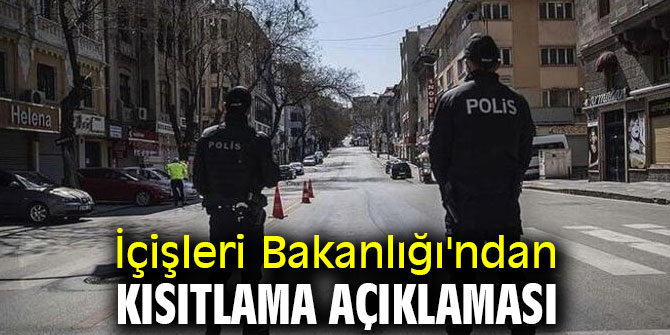 İçişleri Bakanlığı'ndan kısıtlama açıklaması