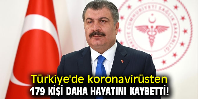 Türkiye'de koronavirüsten 179 kişi daha hayatını kaybetti!