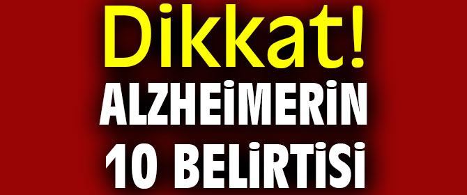 Dikkat! Alzheimerin 10 belirtisi