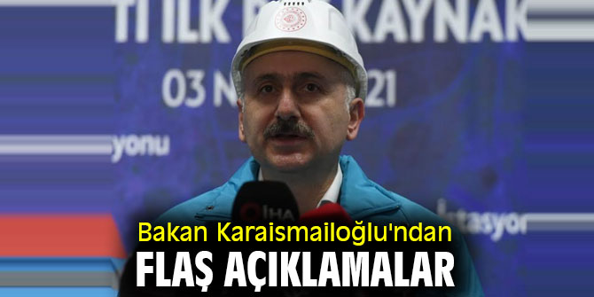 Bakan Karaismailoğlu'ndan flaş açıklamalar