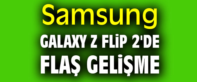 Samsung Galaxy Z Flip 2'de flaş gelişme