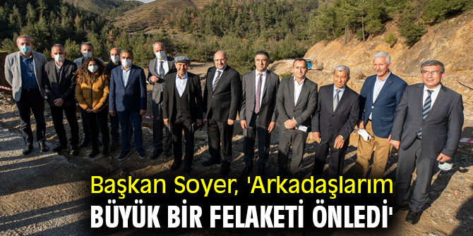 Başkan Soyer, 'Arkadaşlarım büyük bir felaketi önledi'