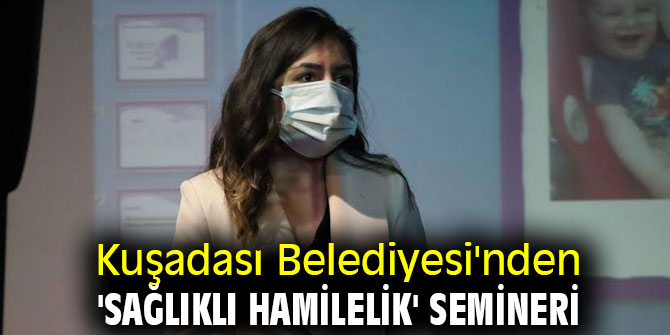 Kuşadası'nda 'sağlıklı hamilelik' semineri