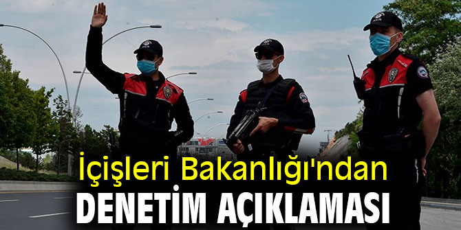 İçişleri Bakanlığı'ndan denetim açıklaması