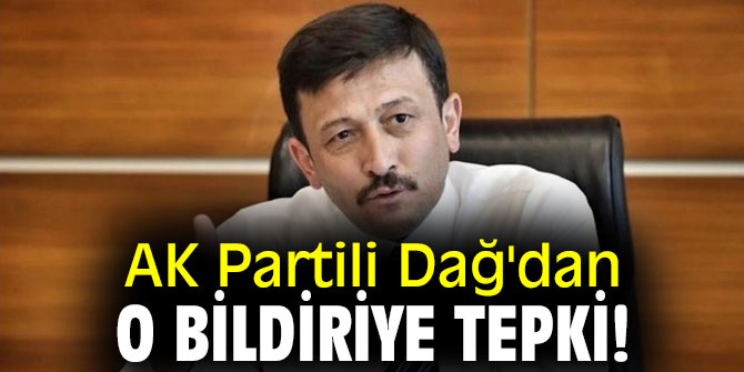 AK Partili  Dağ'dan o bildiriye tepki! ''Yine gece yarısı bildirisi"