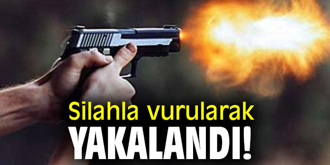 Silahla vurularak yakalandı.