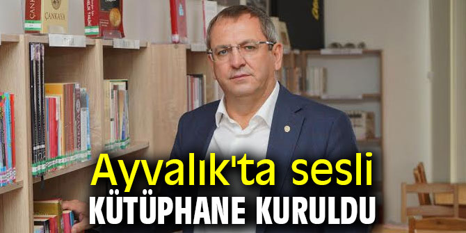Ayvalık'ta sesli kütüphane kuruldu