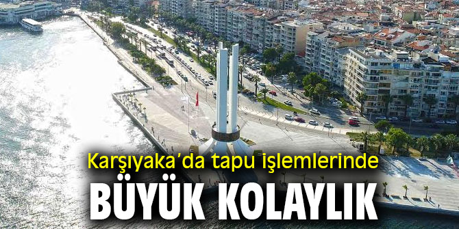 Karşıyaka’da tapu işlemlerinde büyük kolaylık