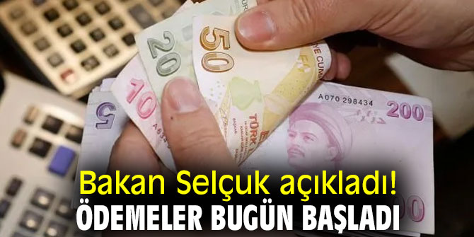 Bakan Selçuk açıkladı! Ödemeler bugün başladı