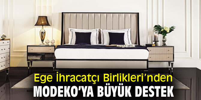  Ege İhracatçı Birlikleri’nden Modeko’ya büyük destek