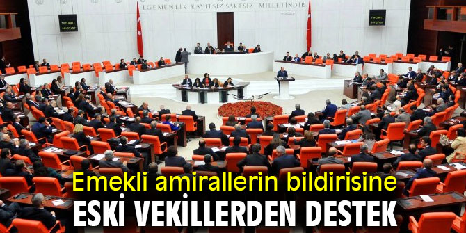 Emekli amirallerin bildirisine eski vekillerden destek