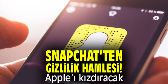 Snapchat’ten gizlilik hamlesi! Apple’ı kızdıracak
