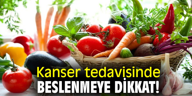 Kanser tedavisinde beslenmeye dikkat!