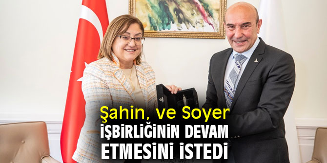 Şahin, ve Soyer işbirliğinin devam etmesini istedi
