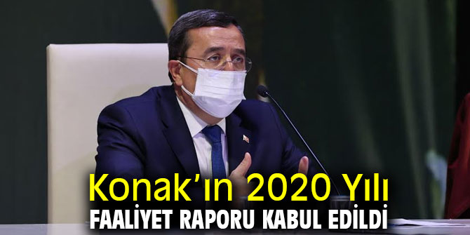 Konak’ın 2020 Yılı Faaliyet Raporu kabul edildi