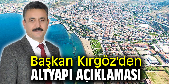 Başkan Kırgöz'den altyapı açıklaması
