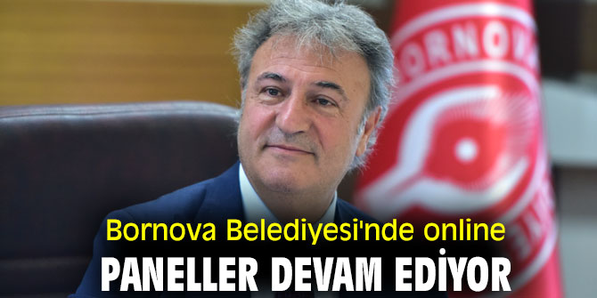Bornova Belediyesi'nde online paneller devam ediyor