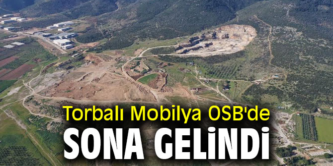 Torbalı Mobilya OSB'de sona gelindi 