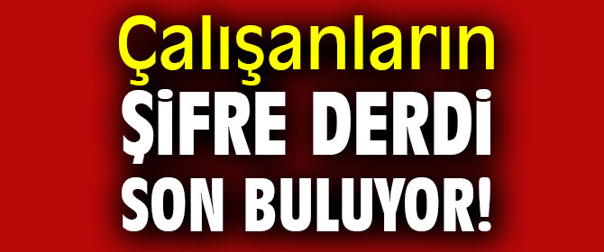 Çalışanların şifre derdi son buluyor!