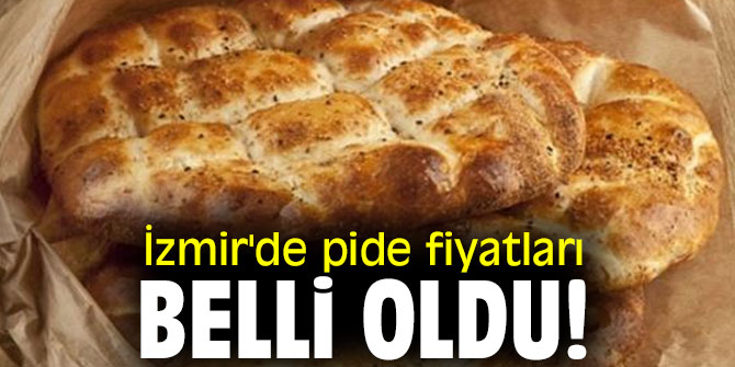 İzmir'de pide fiyatları belli oldu!