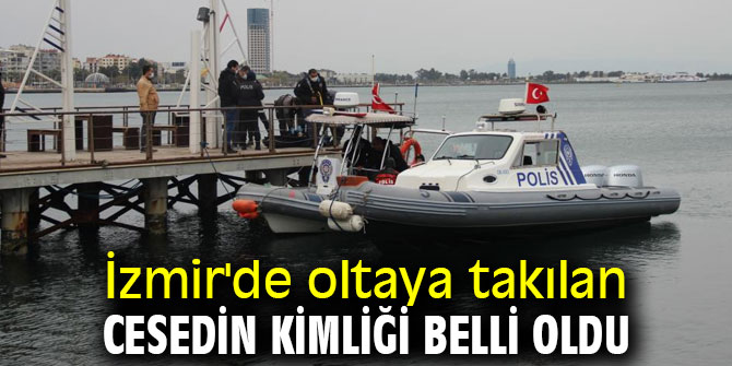 İzmir'de oltaya takılan cesedin kimliği belli oldu