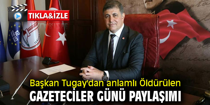 Başkan Tugay'dan anlamlı Öldürülen Gazeteciler Günü paylaşımı