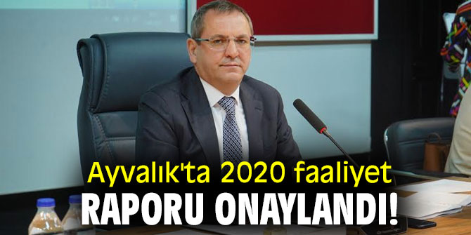 Ayvalık'ta 2020 faaliyet raporu onaylandı!