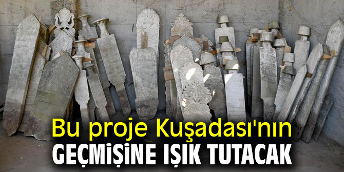 Bu proje Kuşadası'nın geçmişine ışık tutacak