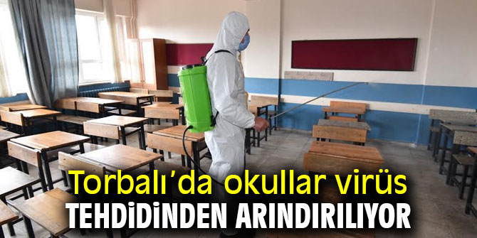 Torbalı’da okullar virüs tehdidinden arındırılıyor