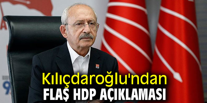 Kılıçdaroğlu'ndan flaş HDP açıklaması