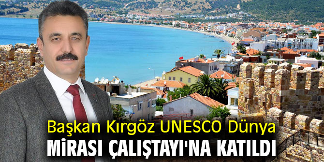 Başkan Kırgöz UNESCO Dünya Mirası Çalıştayı'na katıldı