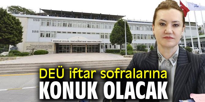 DEÜ iftar sofralarına konuk olacak