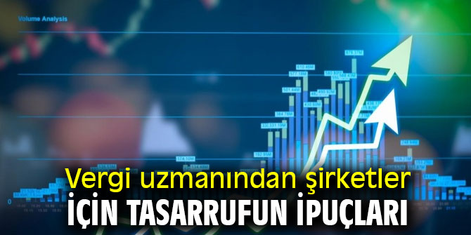 Vergi uzmanından şirketler için tasarrufun ipuçları
