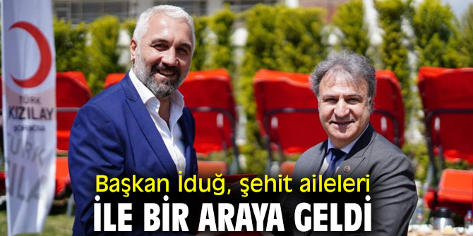 Başkan İduğ, şehit aileleri ile bir araya geldi