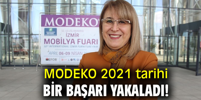 MODEKO 2021 tarihi bir başarı yakaladı!