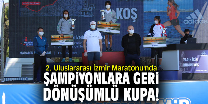 2. Uluslararası İzmir Maratonu'nda şampiyonlara geri dönüşümlü kupa! 