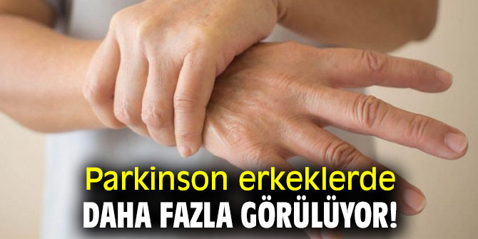 Parkinson erkeklerde daha fazla görülüyor!