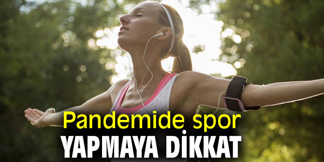 Pandemide spor yapmaya dikkat