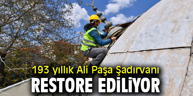 193 yıllık Ali Paşa Şadırvanı restore ediliyor