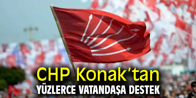 CHP Konak’tan yüzlerce vatandaşa destek 