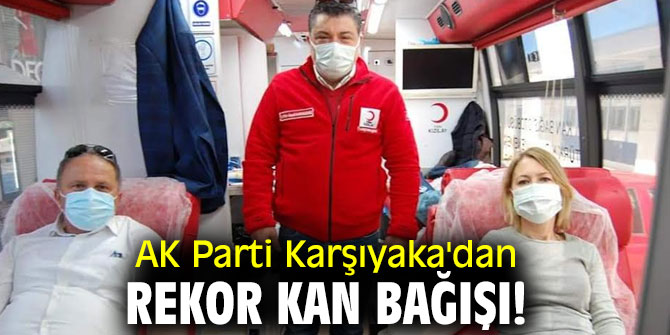 AK Parti Karşıyaka'dan kan bağışı!