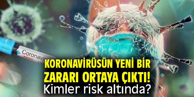 Koronavirüsün yeni bir zararı daha ortaya çıktı! 