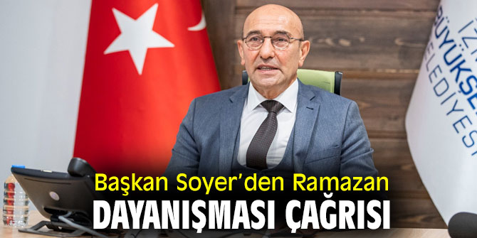 Başkan Soyer’den Ramazan dayanışması çağrısı