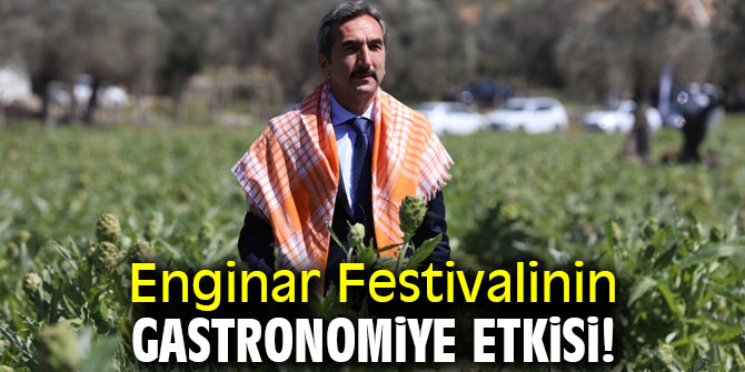 Enginar Festivalinin gastronomiye etkisi!