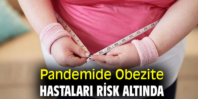 Pandemide Obezite hastaları risk altında