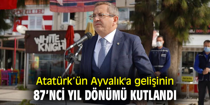 Atatürk’ün Ayvalık'a gelişinin 87’nci yıl dönümü kutlandı